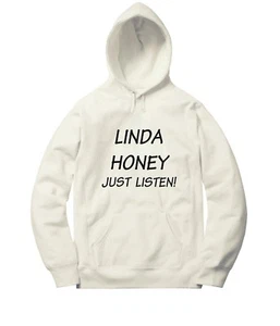 Linda Honey Just Listen! Men Women Unisex Hooded Sweater Pullover Hoodie Graphic - Picture 1 of 8