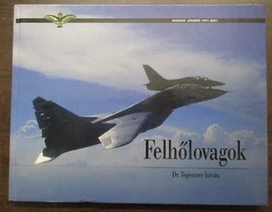 FELHOLOVAGOK BY TOPEREZER ISTVAN 2002 GERMAN HARDCOVER MAGYAR LEGIERO 1991-2001 - Picture 1 of 8
