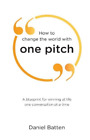 Daniel Batten How to change the world with one pitch (Paperback)