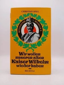 Wir wollen unseren alten Kaiser Wilhelm wieder haben : Witziges von Wilhelm II. - Bild 1 von 1