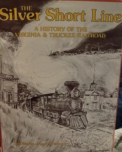 Ted Wurm / Silver Short Line A History of the Virginia and Truckee Railroad - Imagen 1 de 1