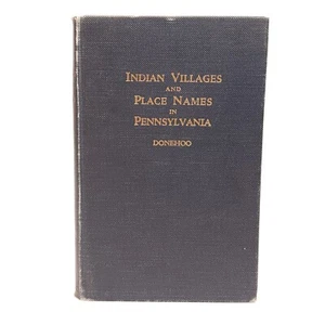 The Indian Villages and Place Names in Pennsylvainia Ltd 1st ED Signed Donehoo - Picture 1 of 21