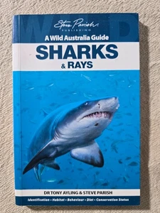 A Wild Australia Guide: Sharks and Rays by Steve Parish, Tony Ayling - Paperback - Picture 1 of 2