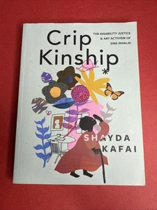 Crip Kinship: The Disability Justice & Art Activism of Sins Invalid by Kafai - Picture 1 of 6