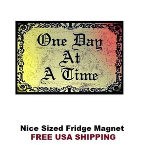 335 - Alcoholics Anonymous One Day at a Time Saying Refrigerator Fridge Magnet - Picture 1 of 3