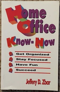 Home Office Know-How Paperback Jeffery D. Zbar NEW Get Organized - Picture 1 of 2