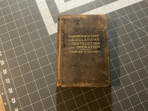 1918 Charles Hughes: Handbook of Ship Calculations Construction and Operation  - Foto 1 di 23