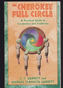 THE CHEROKEE FULL CIRCLE: A Practical Guide to Ceremonies and Traditions (TPB)V2 - Foto 1 di 3