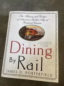 Dining by Rail : The History and Recipes of America's Golden Age of Railroad... - Picture 1 of 4