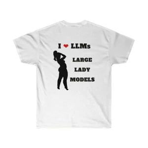 I Love LLMs große Damenmodelle - weißes T-Shirt - Rückendruck - Bild 1 von 3