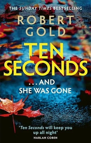 Ten Seconds: 'A gripping thriller that twists and turns'... - Gold, Robert - Image 1 of 1
