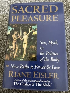 Sacred Pleasure Sex Myth & the Politics of the Body New Paths to Power Eisler - Picture 1 of 16