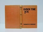 Down the Ice autorstwa Harold M. Sherman (1932, twarda okładka)