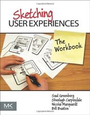 Sketching User Experiences: The Workbook,Bill Buxton, Saul Green