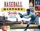 Baseball History for Kids: America at Bat from 1900 to Today, with 19 Act - GOOD