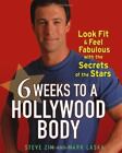 6 Weeks to a Hollywood Body: Look Fit and Feel Fabulous with the Secrets of...