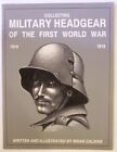 Collecting Military Headgear Of The First World War 1914 By Brian Calkins