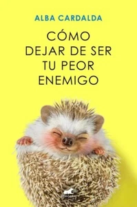 Libro Electrónico - Cómo dejar de ser tu peor enemigo - Alba Cardalda - Imagen 1 de 1