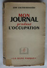 Mon Journal Pendant Loccupation   Jean Galtier Boissiere   Prix Tres Bas