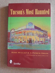 Tucson’s Most Haunted By Katie Mullaly & J Patrick Ohlde 2009 Paperback - Foto 1 di 5