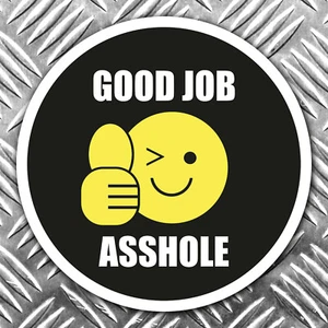 good job asshole sticker 67mm funny - Picture 1 of 1