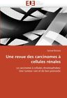 Une revue des carcinomes a cellules renales.9786131556098 Fast Free Shipping<|