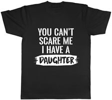 You Can't Scare Me I Have Daughters Mens T-Shirt Tee