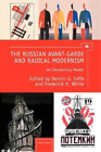 Frederick White The Russian Avant-Garde and Radical Modernism (Paperback)