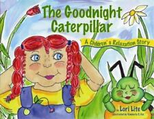 The Goodnight Caterpillar: A Children's Rel- Lori Lite, 9780978778132, hardcover
