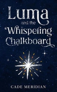 Luma and the Whispering Chalkboard by Cade Meridian Paperback Book - Picture 1 of 1