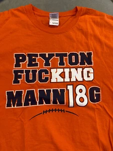 Awesome - Peyton F*cking Manning - King - 18 - T Shirt - Large - Picture 1 of 3