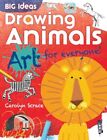Big Ideas: Drawing Animals: Art for ..., Carolyn Scrace