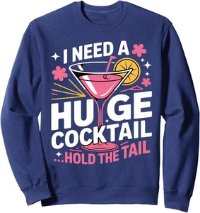 I Need A Huge Cocktail Funny Adult Humor Party Funny Unisex Crewneck Sweatshirt - Picture 1 of 4