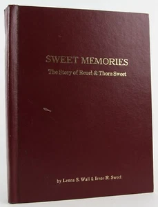 Sweet Memories: The Story of Reuel & Thora Sweet 1986 Genealogy / Family History - Picture 1 of 7
