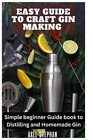 Axel Stephan Easy Guide to Craft Gin Making (Paperback)
