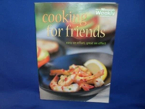 COOKING FOR FRIENDS WOMEN'S WEEKLY - EASY ON EFFORT GREAT ON EFFECT - SC - Picture 1 of 3