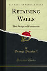 Retaining Walls: Their Design and Construction (Classic Reprint)
