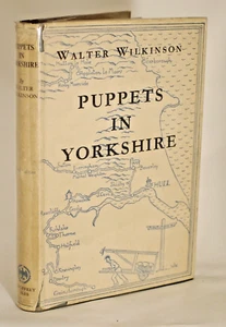 Walter Wilkinson Puppets In Yorkshire Reprint 1947 - Foto 1 di 5