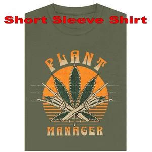 Plant Manager Pot Marijuana In Charge Of Growing Military Green T Shirt S-5X - Picture 1 of 5