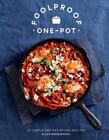 Foolproof One-Pot: 60 Simple and Satisfying Recipes by Alan Rosenthal (English) 