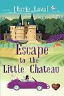 Escape to the Little Chateau, Laval, Marie, Used; Very Good Book