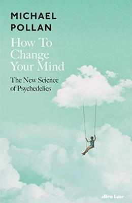 How to Change Your Mind: The New Sc..., Pollan, Michael - Image 1 of 2