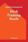 Handy Formulas for Stick Framing Roofs, Holladay, Will