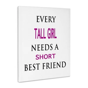 3dRose, EVERY TALL GIRL NEEDS A SHORT BEST FRIEND, Museum Grade Canvas Wrap - Picture 1 of 21