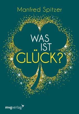 Manfred Spitzer / Was ist Glück?9783747401323 - Bild 1 von 4