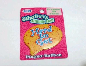HARD TO GET Yellow Blue WHATEVS ATTITUDE FLAIR MAGNET PIN BUTTON NEW - Picture 1 of 2
