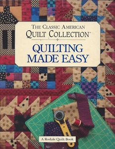 QUILTING MADE EASY ~ THE CLASSIC AMERICAN QUILT COLLECTION - RODALE - Foto 1 di 1