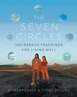 The Seven Circles Indigenous Teachings For Living Well By Chelsey Luger New