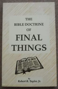 THE BIBLE DOCTRINE OF FINAL THINGS ~ ROBERT R TAYLOR ~ CHURCH OF CHRIST ~ PB ~VG - Foto 1 di 3