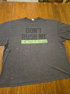 Lustiges Grafik Shirt 3XL grau Don't Rush Me I Get Paid by the Hour Neuheit Shirt - Bild 1 von 8
